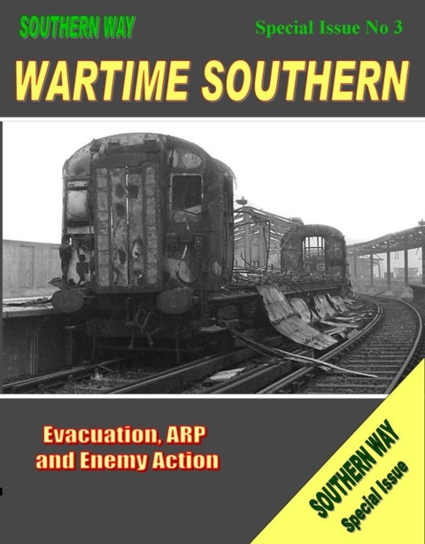 Southern Way - Special Issue No. 3 - Wartime Southern