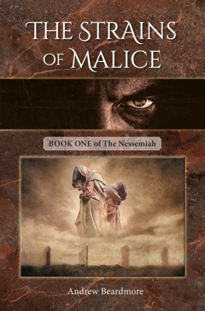 The Strains of Malice - Book One of The Nessemiah