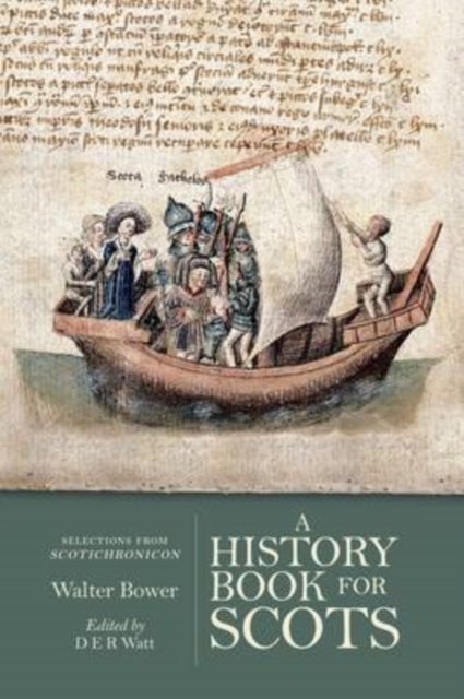 A History Book for Scots - Selections from the Scotichronicon
