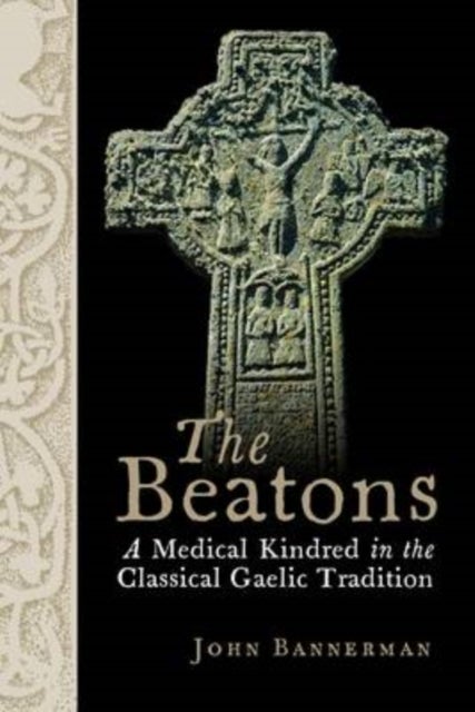 The Beatons - A Medical Kindred in the Classical Gaelic Tradition
