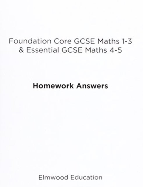 Bilde av Foundation Core Gcse Maths 1-3 &amp; Essential Gcse Maths 4-5 Homework Answers Av Michael White
