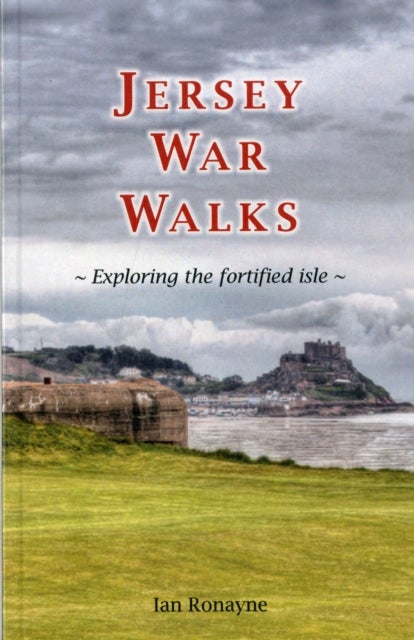 Jersey War Walks - Exploring the Fortified Isle