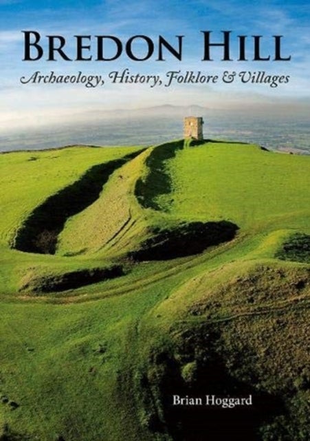 Bredon Hill - Archaeology, History, Folklore & Villages