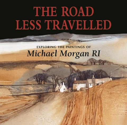 The Road Less Travelled - Exploring the Paintings of Michael Morgan RI