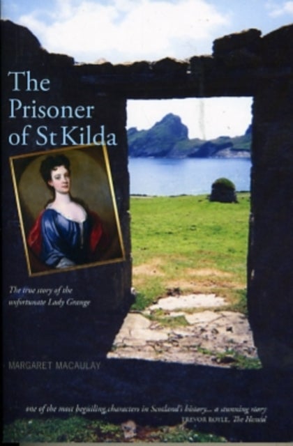 The Prisoner of St Kilda - The True Story of the Unfortunate Lady Grange