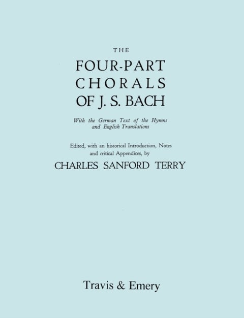 Four-Part Chorals of J.S. Bach. (Volumes 1 and 2 in One Book). With German Text and English Translat