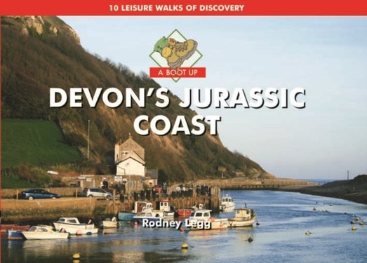 A Boot Up Devon's Jurassic Coast - 10 Leisure Walks of Discovery