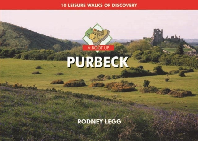 A Boot Up Purbeck - 10 Leisure Walks of Discovery