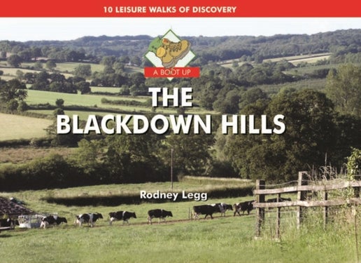 A Boot Up the Blackdown Hills - 10 Leisure Walks of Discovery