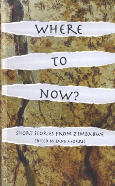 Where to Now? - Short Stories from Zimbabwe