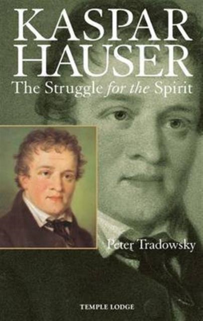 Kaspar Hauser - The Struggle for the Spirit