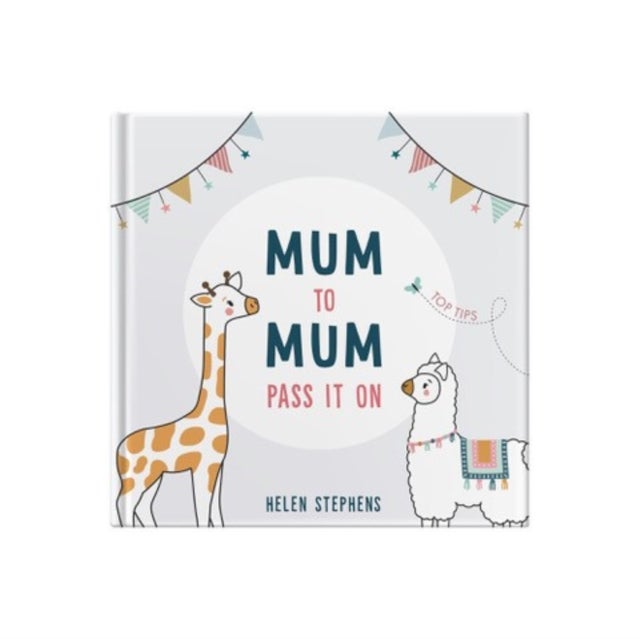 Mum To Mum Pass It On - The perfect gift of top tips for new mums & mums-to-be