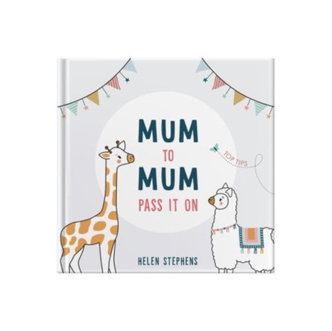 Mum To Mum Pass It On - The perfect gift of top tips for new mums & mums-to-be