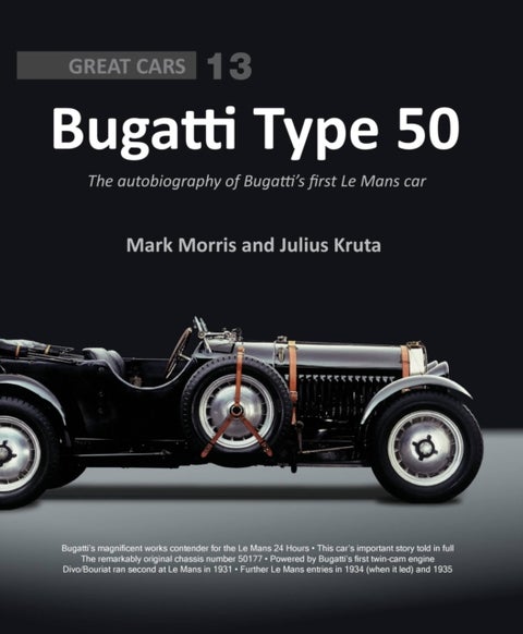 Bugatti Type 50 - The autobiography of Bugatti's first Le Mans car