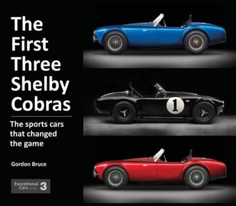 The First Three Shelby Cobras - The Sports Cars That Changed the Game