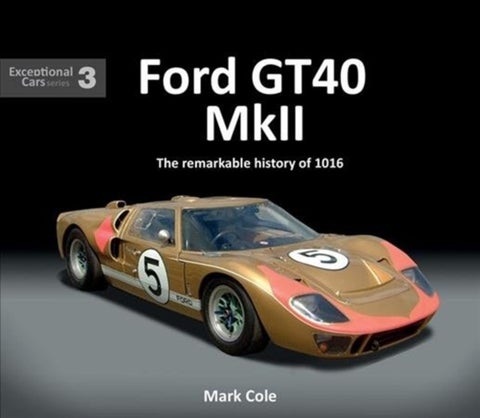 FORD GT40 MARK II - The remarkable history of 1016