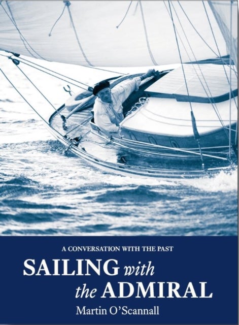 Sailing with the Admiral - A conversation with the past