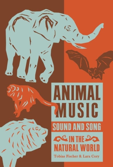 Animal Music - Sound and Song in the Natural World