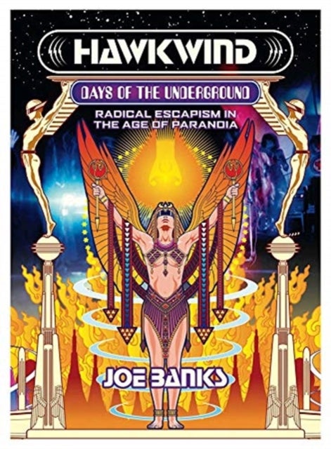 Hawkwind: Days Of The Underground - Radical Escapism in the Age Of Paranoia