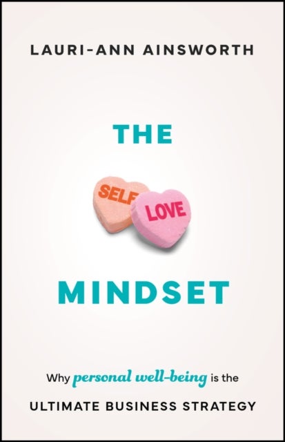 The Self-Love Mindset - Why Personal Wellbeing is the Ultimate Business Strategy