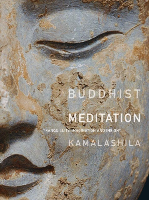 Buddhist Meditation - Tranquility, Imagination and Insight