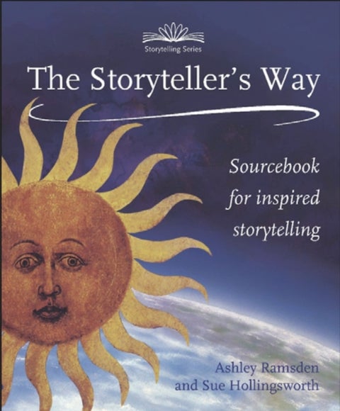 The Storytellers Way - A Sourcebook for Inspired Storytelling