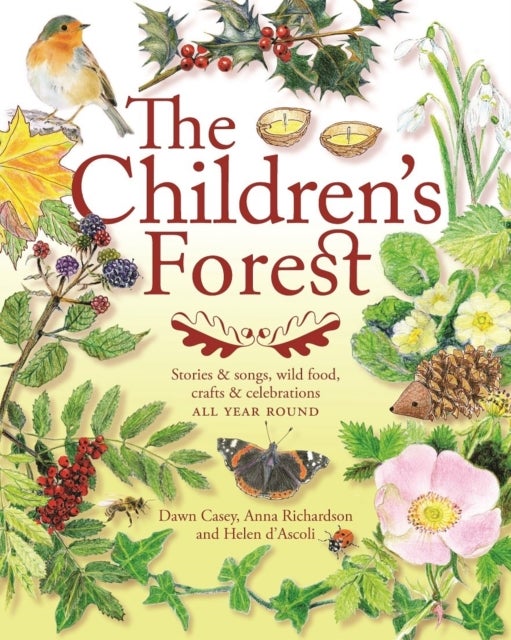 The Children's Forest - Stories and songs, wild food, crafts and celebrations ALL YEAR ROUND