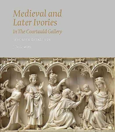 Medieval and Later Ivories in the Courtauld Gallery - The Gambier Parry Collection