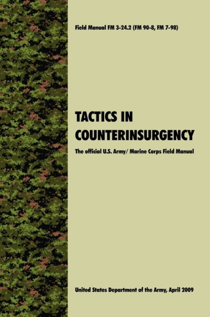 Tactics in Counterinsurgency - The Official U.S. Army / Marine Corps Field Manual FM3-24.2 (FM 90-8, FM 7-98)