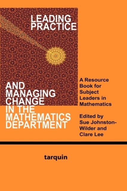Leading Practice and Managing Change in the Mathematics Department - A Resource Book for Subject Leaders in Mathematics
