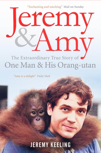 Bilde av Jeremy And Amy: The Extraordinary True Story Of One Man And His Orang-utan Av Jeremy Keeling