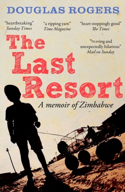 The Last Resort: A Memoir of Zimbabwe