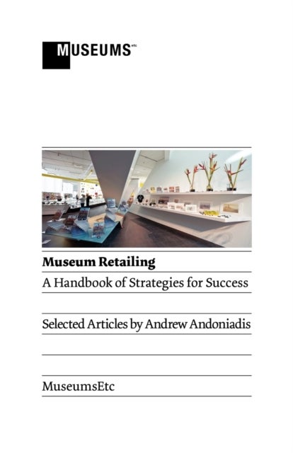 Museum Retailing - A Handbook of Strategies for Success