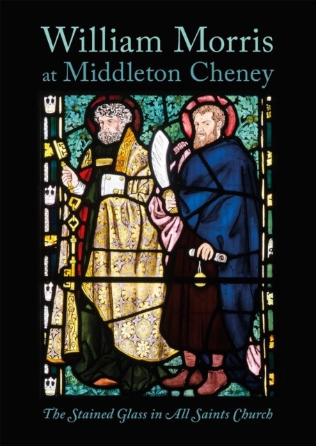 William Morris at Middleton Cheney - The Stained Glass in All Saints Church