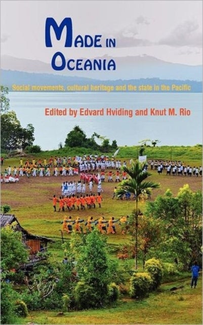 Made in Oceania - Social Movements, Cultural Heritage and the State in the Pacific