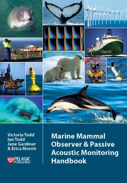 Bilde av Marine Mammal Observer And Passive Acoustic Monitoring Handbook Av Victoria Todd, Ian Todd, Jane Gardiner, Erica Morrin