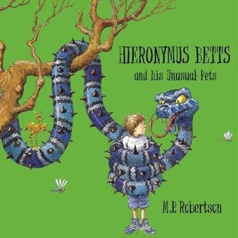 Hieronymus Betts and His Unusual Pets - a fabulous story book about crazy pets by M.P.Robertson