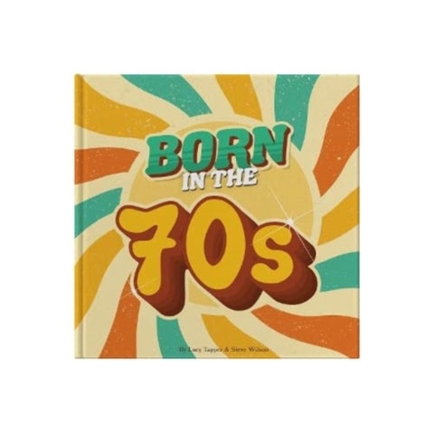 Born In The 70s - A celebration of being born in the 1970s and growing up in the 1980s