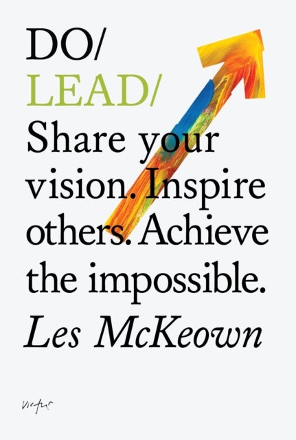 Do Lead - Share Your Vision. Inspire Others. Achieve The Impossible.