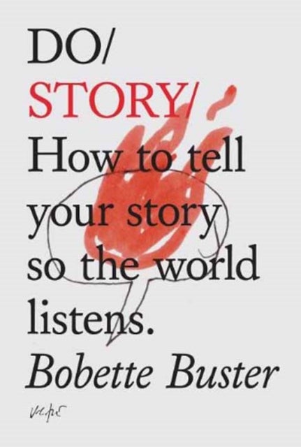 Do Story - How to Tell Your Story so the World Listens