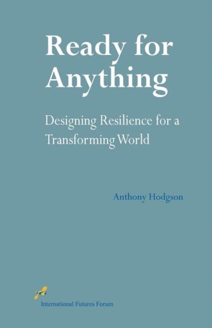 Ready for Anything - Designing Resilience for a Transforming World