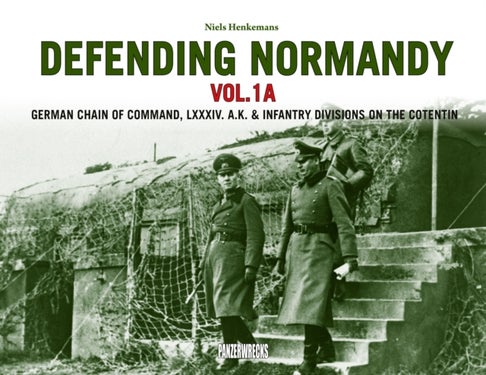 Defending Normandy Vol.1A - German Chain of Command, LXXXIV. A.K. & Infantry Divisions on the Cotentin