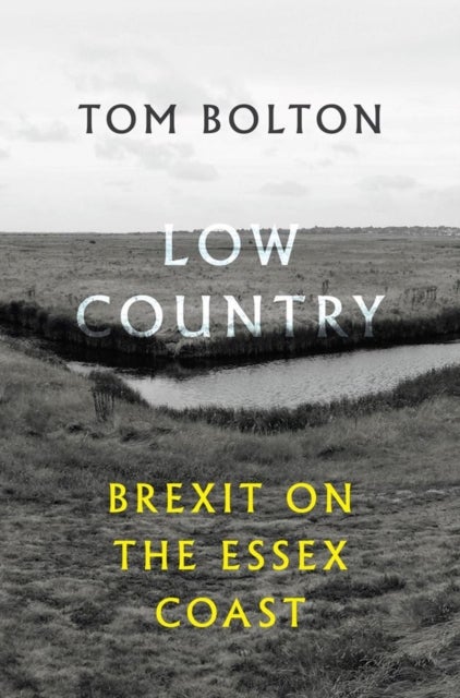 Low Country - Brexit on the Essex Coast