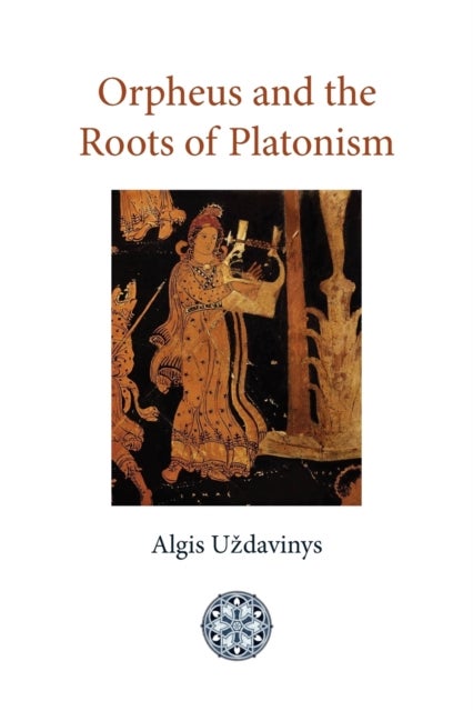 Bilde av Orpheus And The Roots Of Platonism Av Algis Uzdavinys