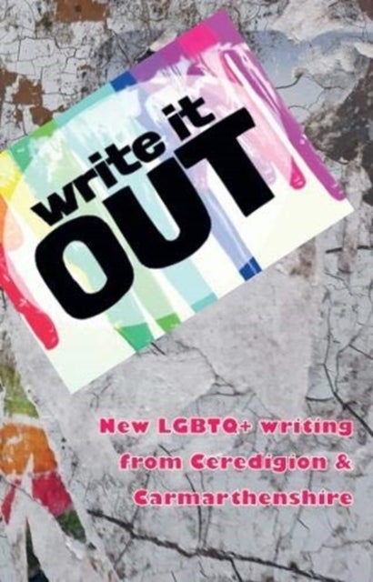 Write it OUT - New LGBTQ+ writing from Ceredigion & Carmarthenshire