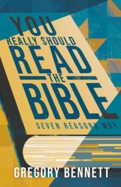 You Really Should Read The Bible - Seven Reasons Why
