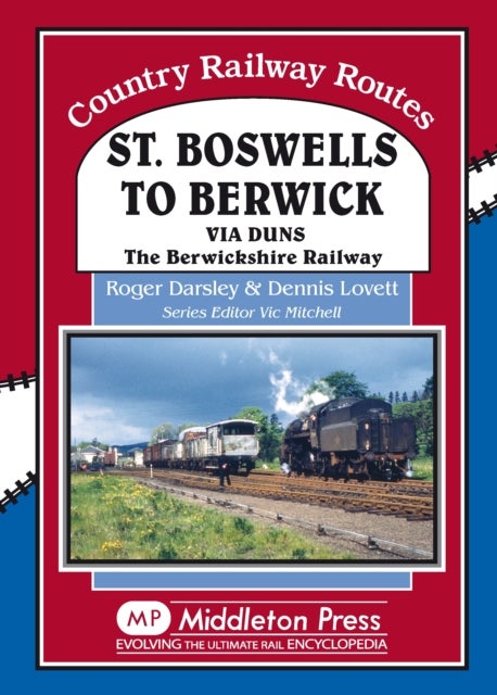 St Boswells to Berwick - Via Duns the Berswickshire Railway
