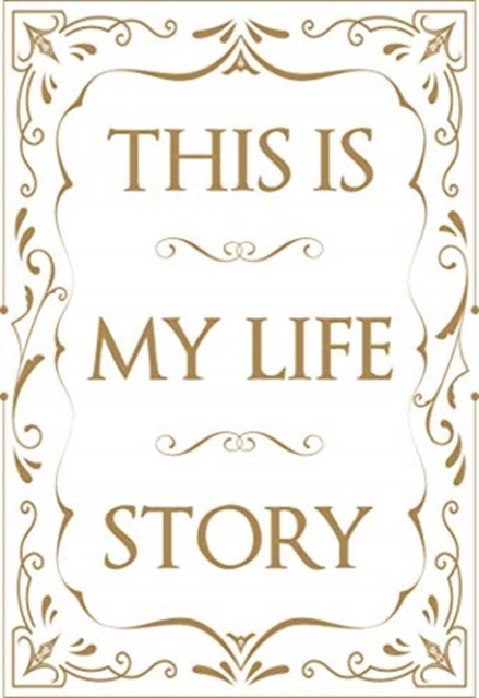 This is My Life Story - The Easy Autobiography for Everyone