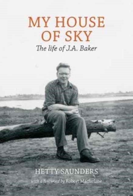 My House of Sky - A Life of J A Baker