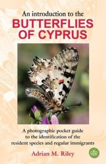 An Introduction to the Butterflies of Cyprus - A photographic pocket guide to the identification of the resident species and regular immigrants